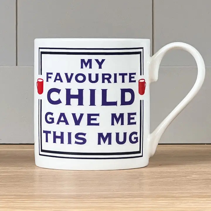 Mug - My Favourite Child Gave Me This Mug