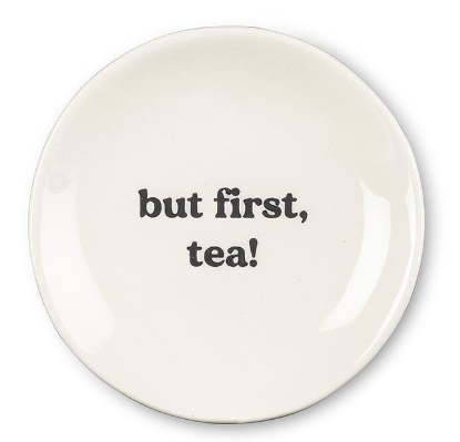 Small Plate - "But First Tea"