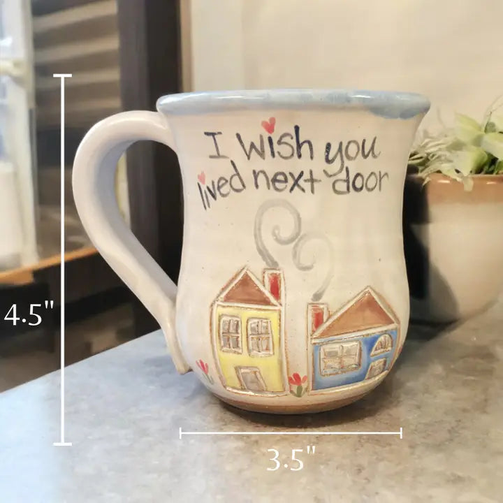 Wish You Lived Next Door Mug - Handmade Pottery