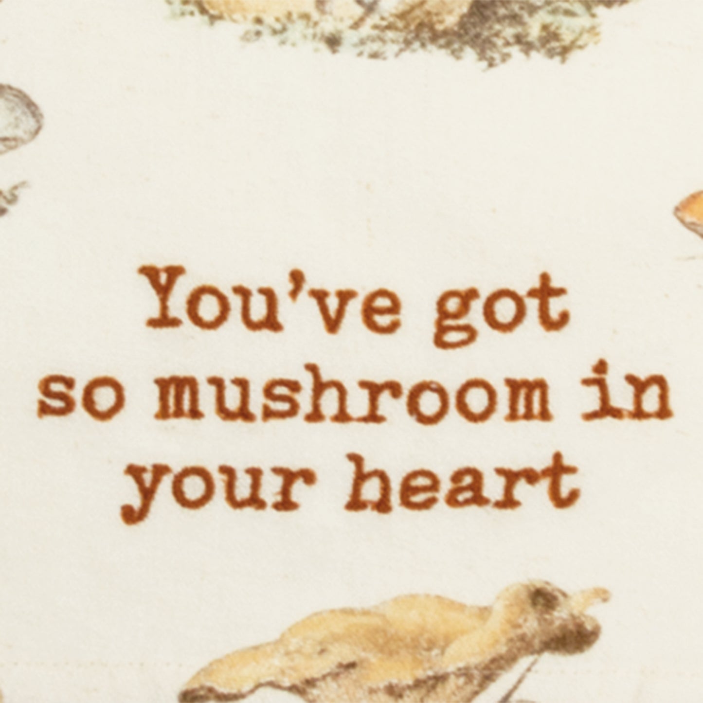 Dish Towel - You've Got So Mushroom In Your Heart