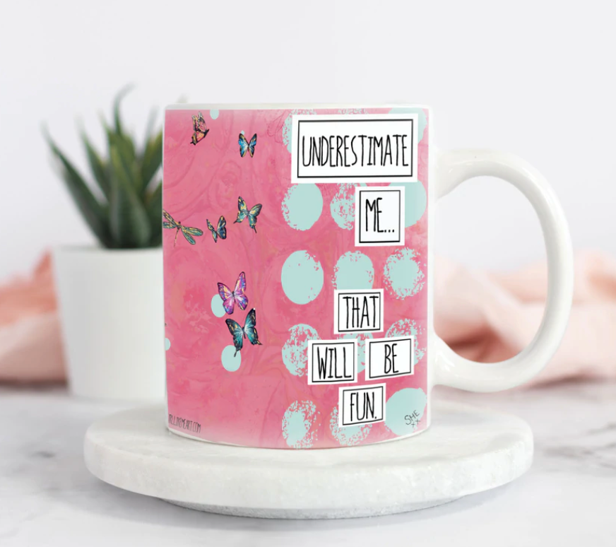 Mug - Underestimate Me... That Will Be Fun