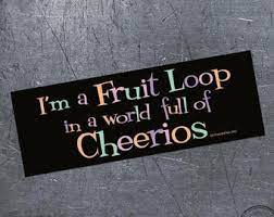 I'm A Fruit Loop - bumper magnet
