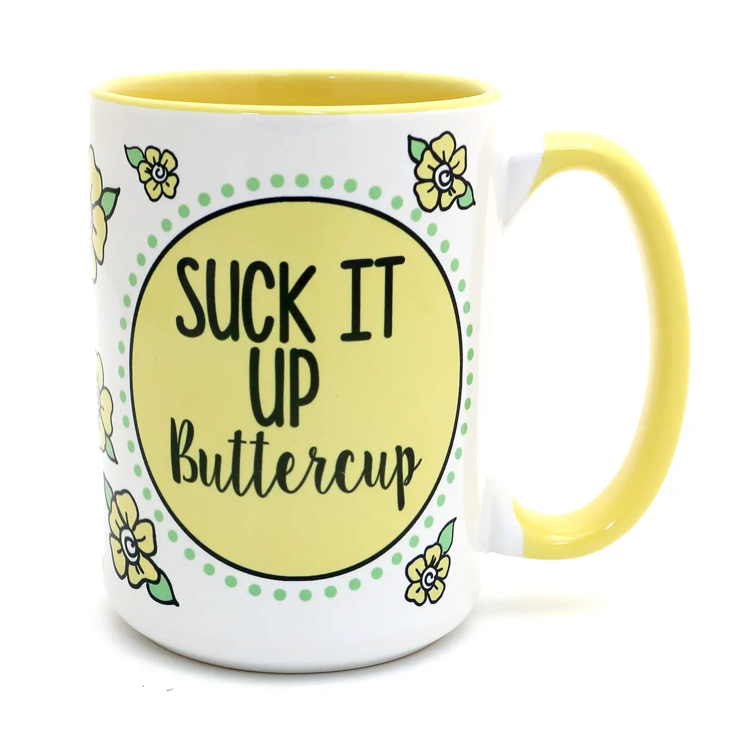 Suck It Up Buttercup 15oz Mug