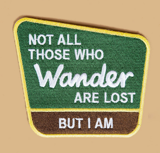 Not All Those Who Wander Are Lost, But I Am - iron on patch