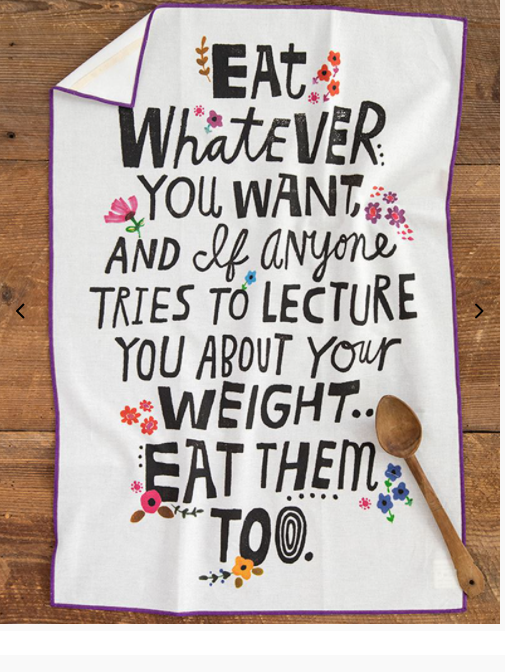 Dish Towel - Eat Whatever You Want