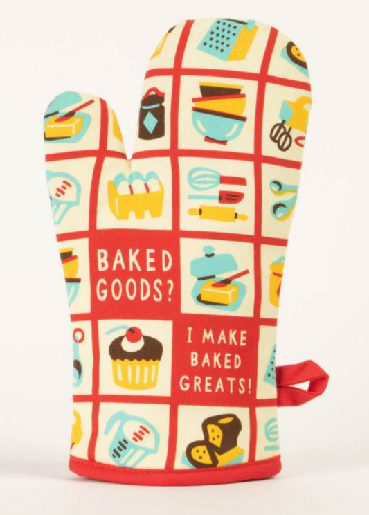 OVEN MITT - BAKED GOODS? I MAKE BAKED GREATS!