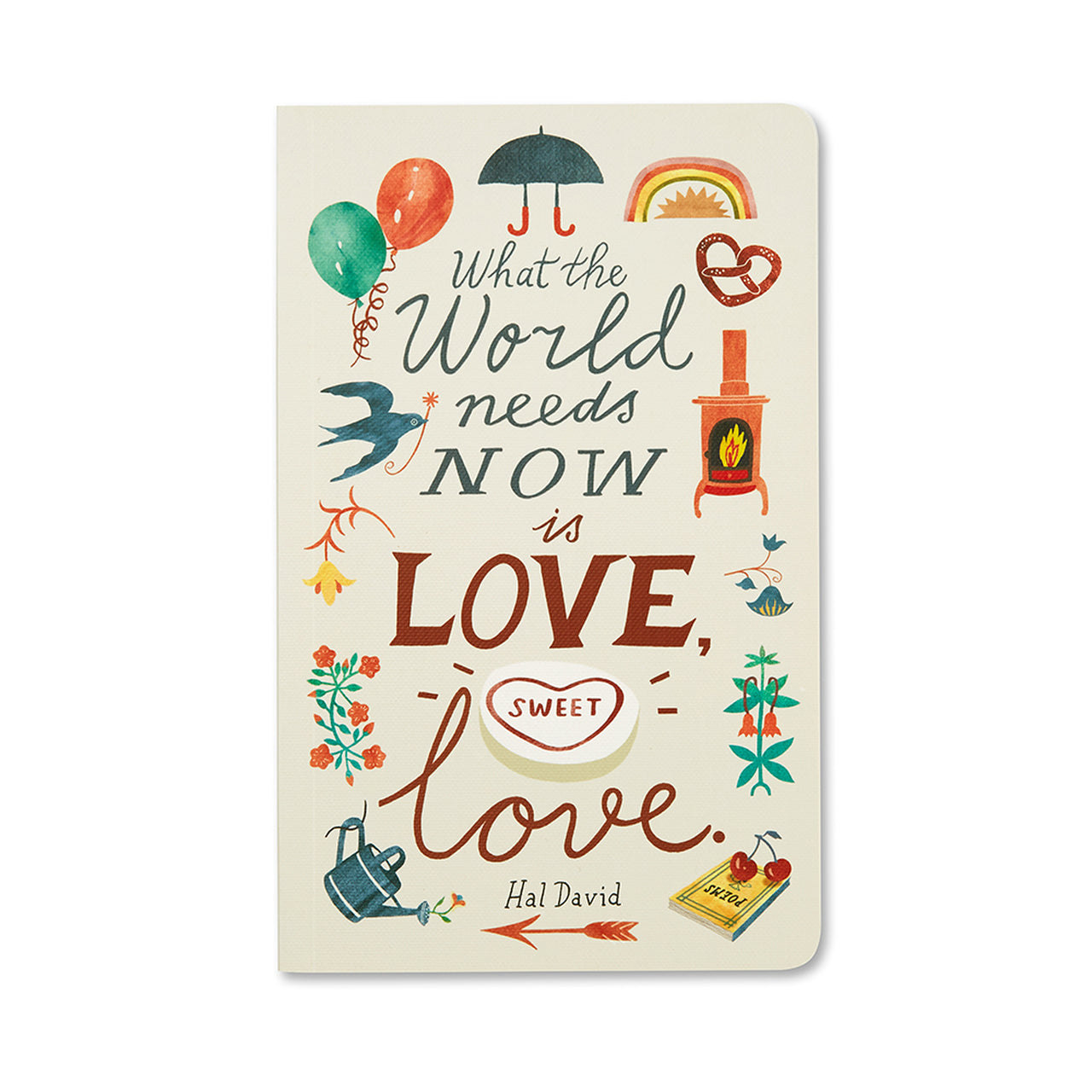 Book "WHAT THE WORLD NEEDS NOW IS LOVE, SWEET LOVE."