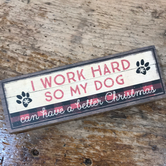 Block Sign - Work Hard Dog